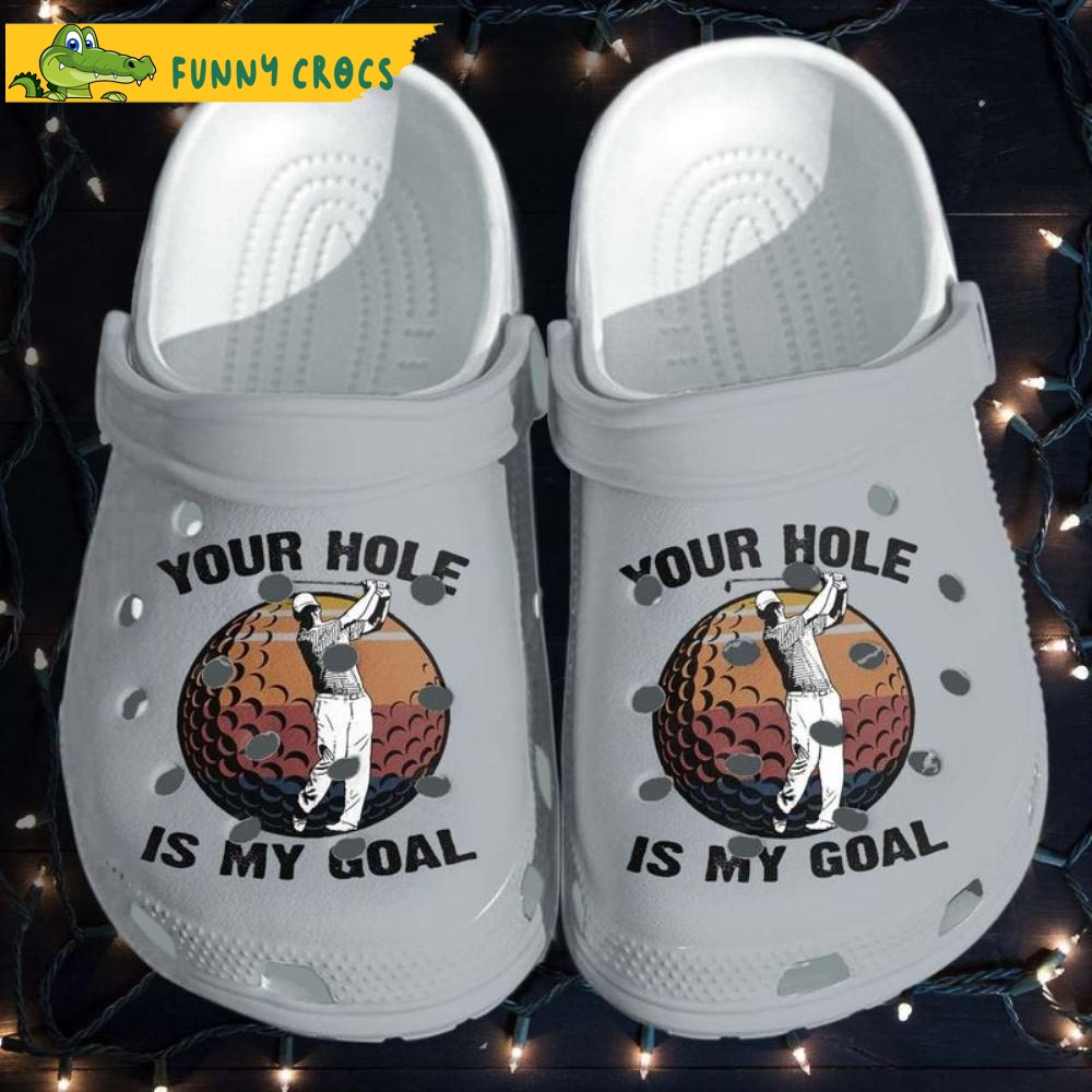 Your Hole Is My Goal Golf Crocs