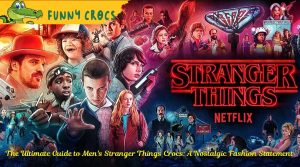 The Ultimate Guide to Men's Stranger Things Crocs: A Nostalgic Fashion Statement