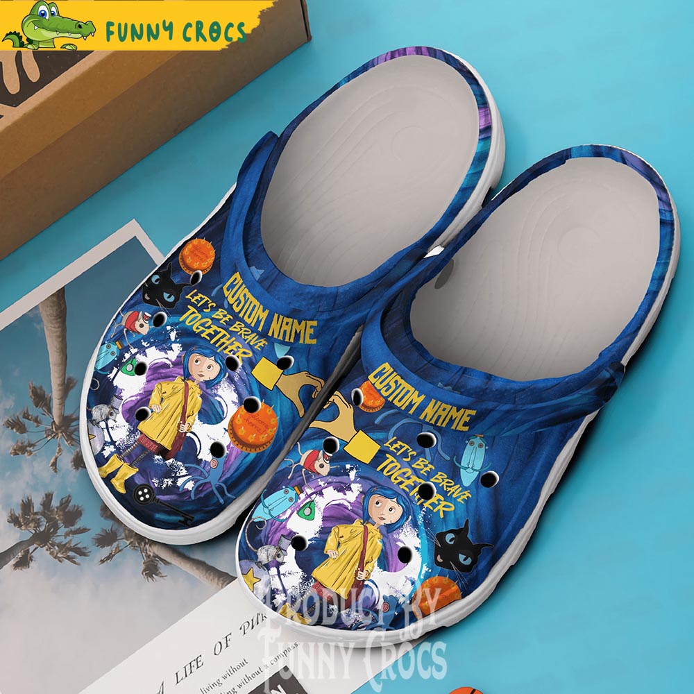 Custom Le'ts Be Brave Together Coraline Crocs