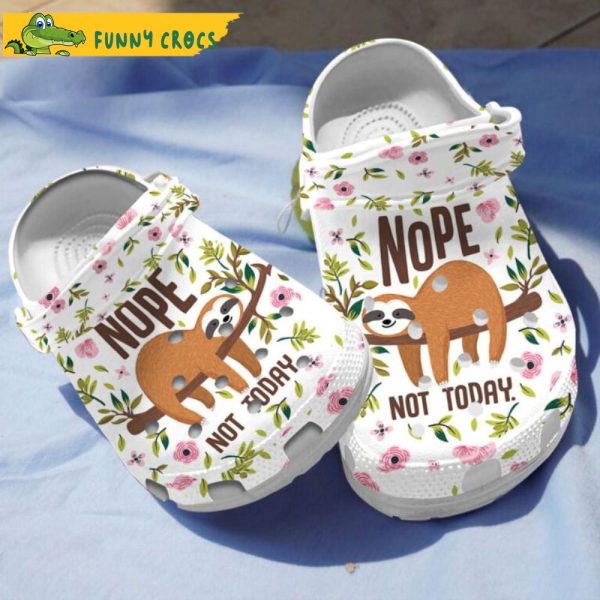 Funny Nope Not Todays Sloth Crocs