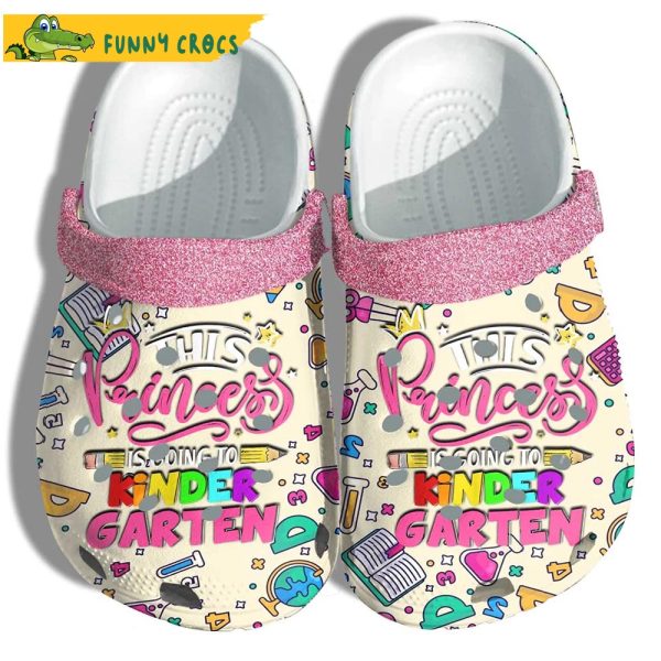 This Princess is Going To Kinder Garten Back To School Crocs Clog Shoes