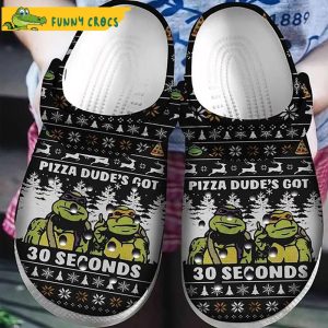 Pizza Dude S Got 30 Seconds Ninja Turtle Crocs Slippers