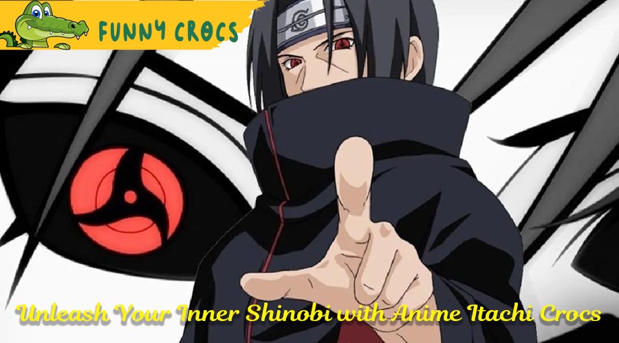 Unleash Your Inner Shinobi with Anime Itachi Crocs