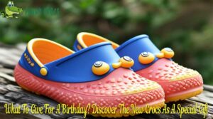 What To Give For A Birthday Discover The New Crocs As A Special Gift