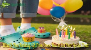 What Is Free Birthday Gift From Crocs How to Get Your Special Treat